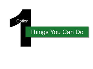 Option

         Things You Can Do
 