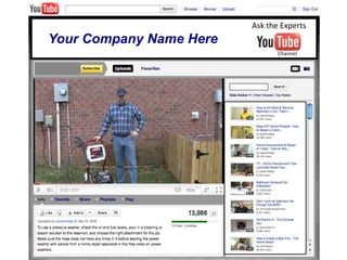 Ask the Experts
Your Company Name Here
                                Channel
 