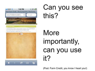 Can you see
this?

More
importantly,
can you use
it?
(Psst: Farm Credit, you know I heart you!)
 