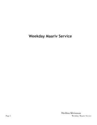 Page 1 Weekday Maariv Service 
Weekday Maariv Service 
Sheldon Kleinman 
 