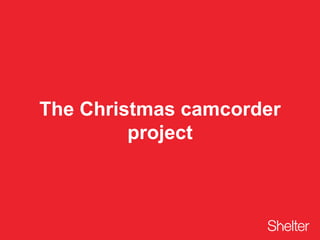 The Christmas camcorder
project
 