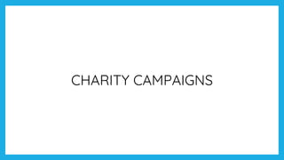 CHARITY CAMPAIGNS
 