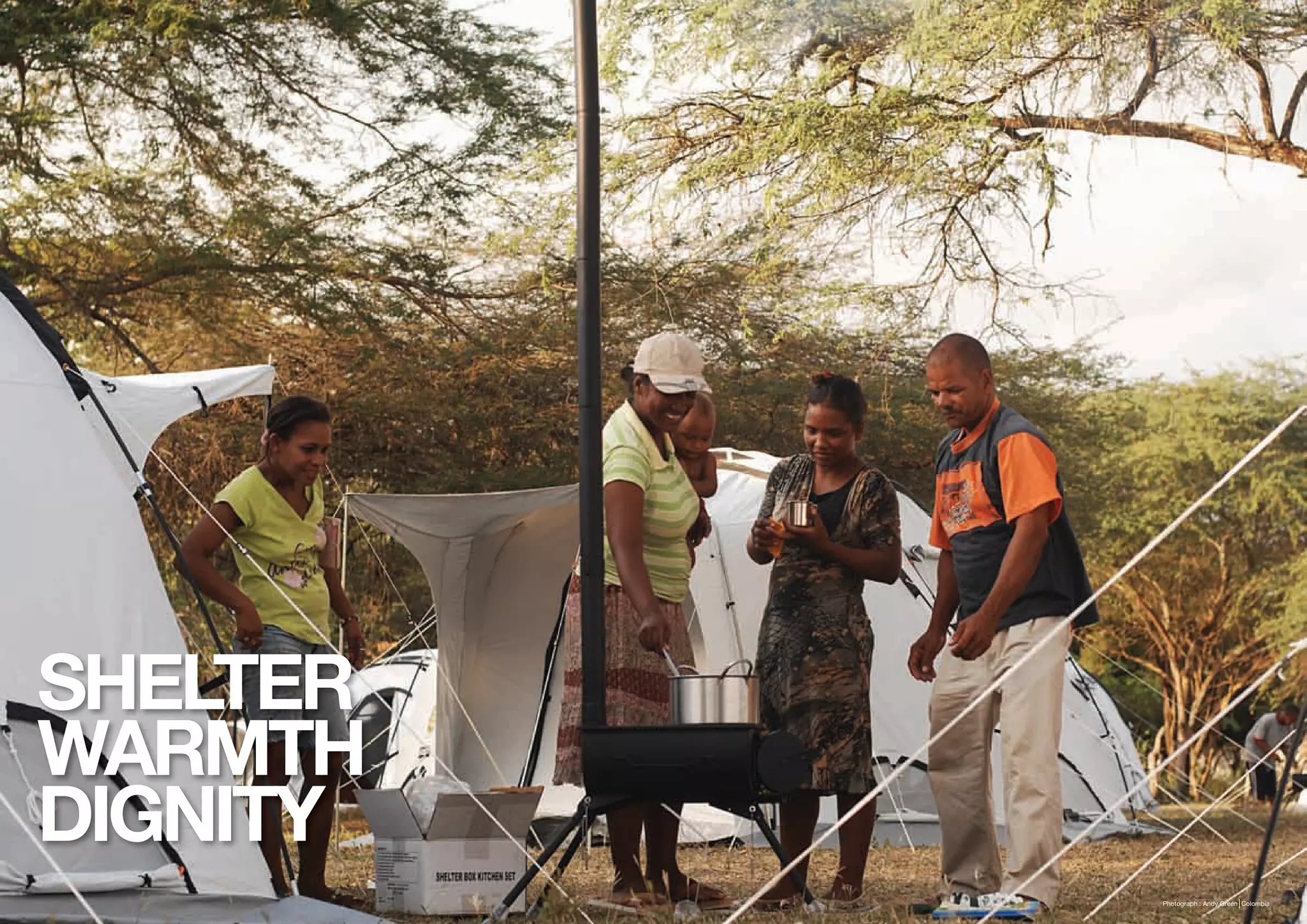 SHELTER
WARMTH
DIGNITY
          Photograph : Andy Green Colombia
 