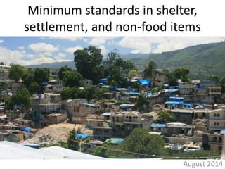 Minimum standards in shelter, 
settlement, and non-food items 
August 2014 
 