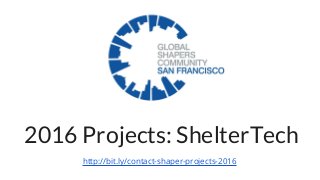 2016 Projects: ShelterTech
http://bit.ly/contact-shaper-projects-2016
 