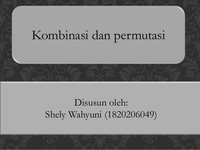 Shely Wahyuni 1820206049 Permutasi Dan Kombinasi