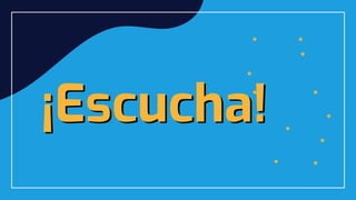 ¡Escucha!
 