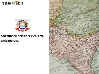 Shemrock Schools Pvt. Ltd.
September 2011
 