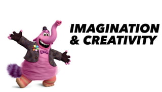 IMAGINATION
& CREATIVITY
 