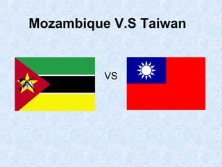 Mozambique V.S Taiwan VS 