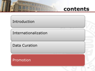 contents
Introduction
Internationalization
Data Curation
Promotion
18
 