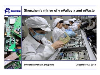 Shenzhen’s mirror of « eValley » and eWaste
December 12, 2018Université Paris IX Dauphine
 