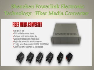 Shenzhen Powerlink Electronic
Technology -Fiber Media Converter
 