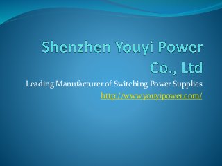 Leading Manufacturer of Switching Power Supplies
http://www.youyipower.com/
 