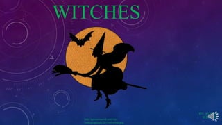 WITCHES
BY: ALYSSA
SHEPARD
http://gokimmswick.com/wp-
content/uploads/2013/09/witch.png
 