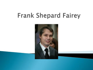Frank Shepard Fairey 