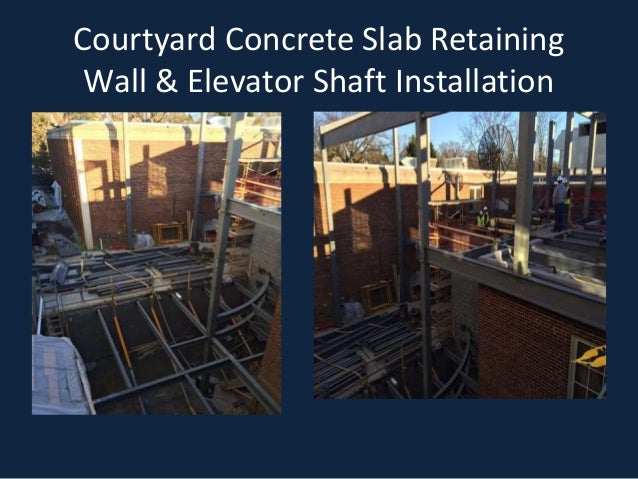 Courtyard Concrete Slab Retaining
Wall & Elevator Shaft Installation
 