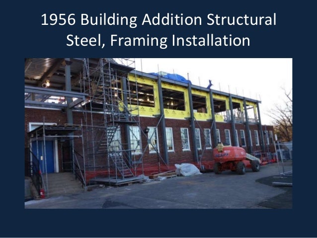 1956 Building Addition Structural
Steel, Framing Installation
 