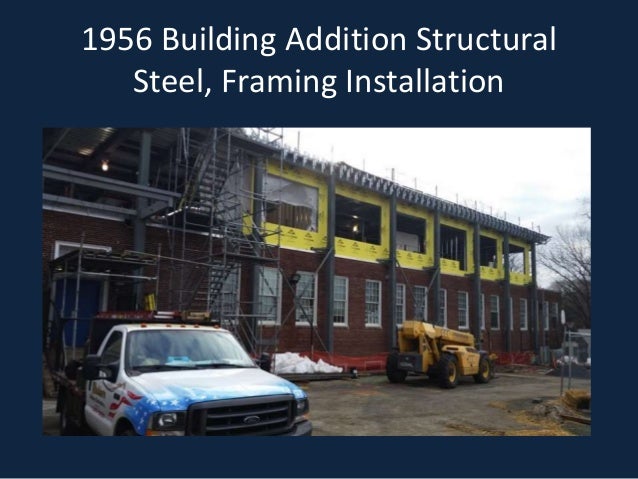 1956 Building Addition Structural
Steel, Framing Installation
 