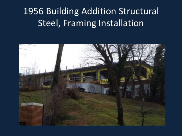 1956 Building Addition Structural
Steel, Framing Installation
 