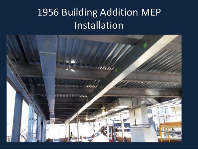 1956 Building Addition MEP
Installation
 