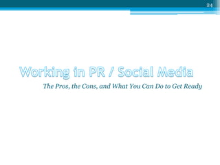 24

The Pros, the Cons, and What You Can Do to Get Ready

 