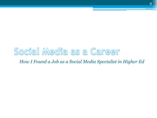 9

How I Found a Job as a Social Media Specialist in Higher Ed

 