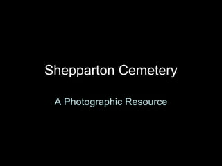Shepparton Cemetery A Photographic Resource 