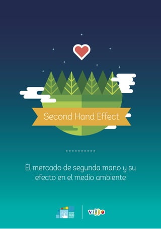 1
El mercado de segunda mano y su
efecto en el medio ambiente
Second Hand Effect
 