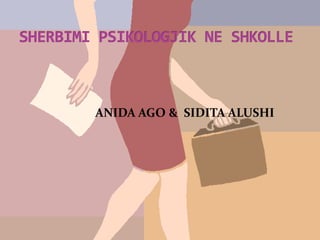ANIDA AGO & SIDITA ALUSHI
 