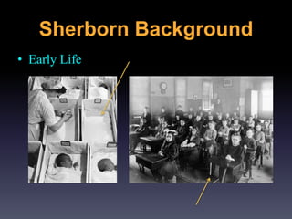 • Early Life
Sherborn Background
 