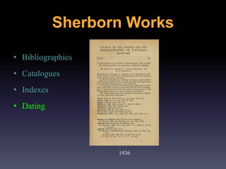 • Bibliographies
• Catalogues
• Indexes
• Dating
1936
Sherborn Works
 