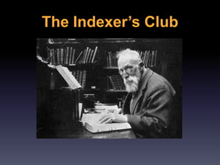 The Indexer’s Club
 