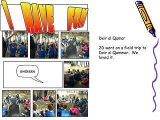 Deir al Qamar

2D went on a field trip to
Deir al Qammar. We
loved it.
 