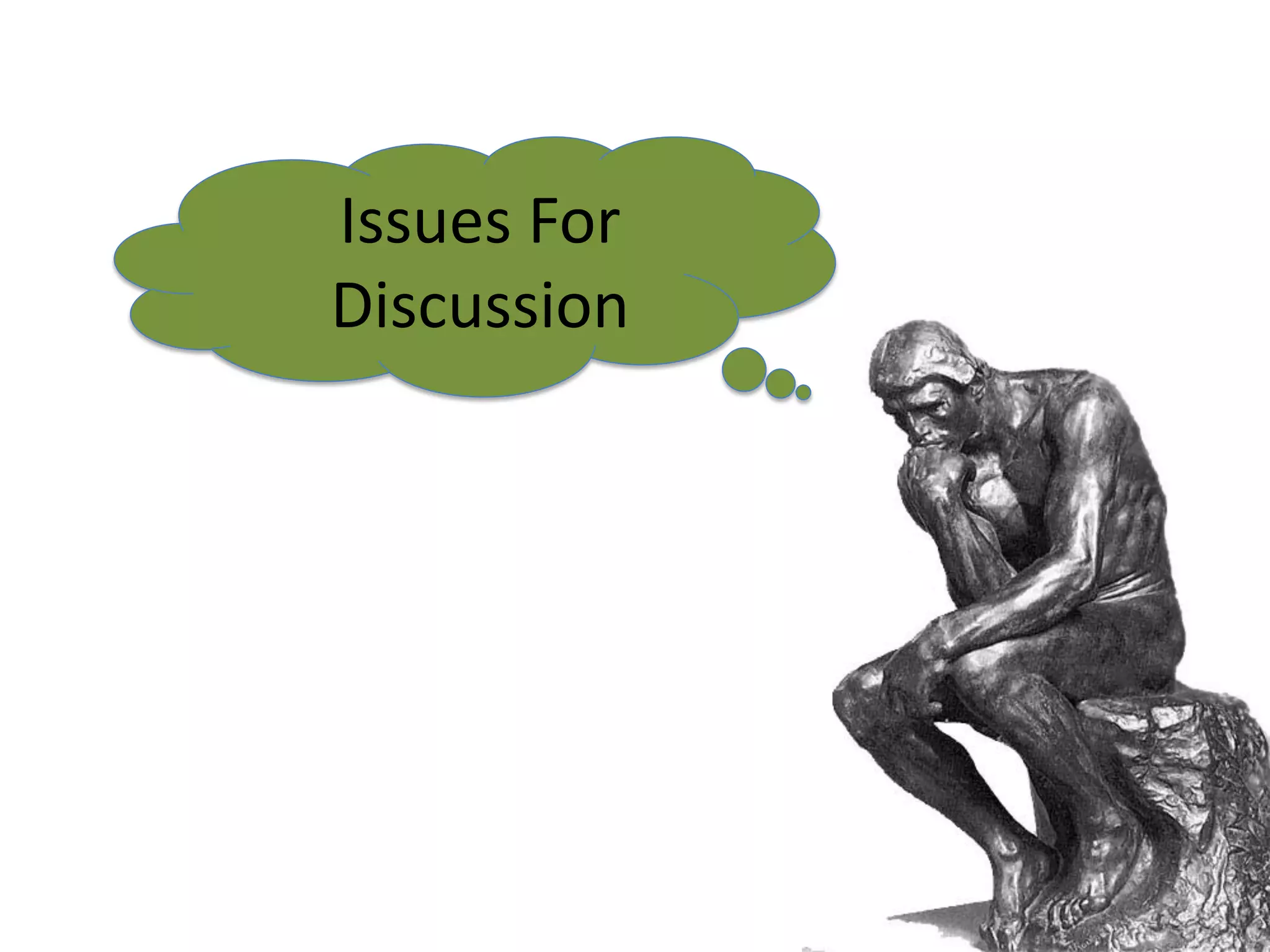 Issues For
Discussion
 