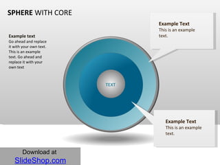 SPHERE  WITH CORE ,[object Object],Example text Go ahead and replace it with your own text. This is an example text. Go ahead and replace it with your own text Example Text This is an example text.  Example Text This is an example text.  TEXT 