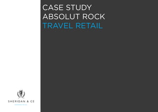 CASE STUDY
ABSOLUT ROCK
TRAVEL RETAIL
 