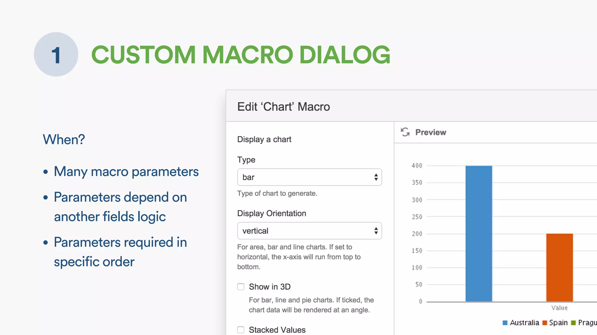 1 CUSTOM MACRO DIALOG
When?
• Many macro parameters
• Parameters depend on
another fields logic
• Parameters required in
specific order
 