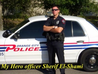 My Hero officer Sherif El-Shami 