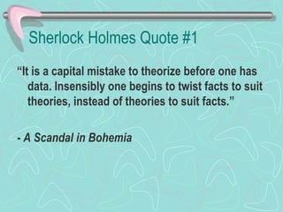Sherlock Holmes Quote #1 ,[object Object],[object Object]