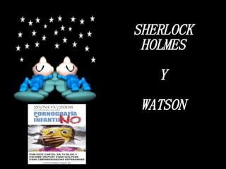 SHERLOCK HOLMES Y WATSON 