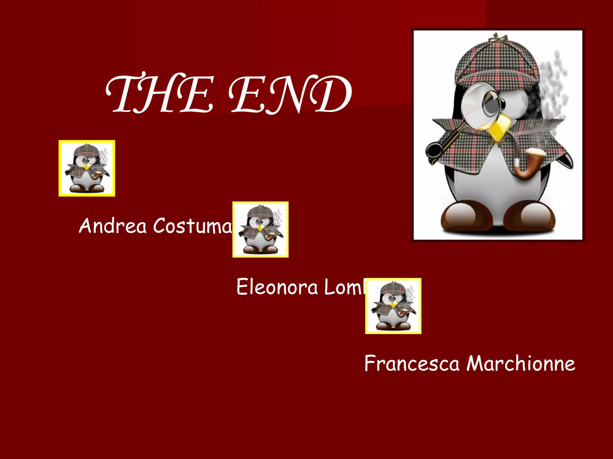 THE END Andrea Costumato Eleonora Lombardi Francesca Marchionne 