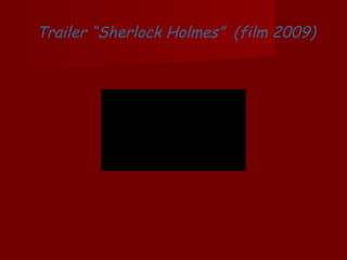 Trailer “Sherlock Holmes”  (film 2009) 