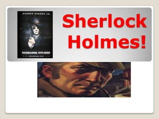 Sherlock Holmes! 