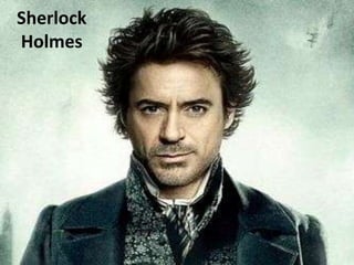 Sherlock
Holmes
 