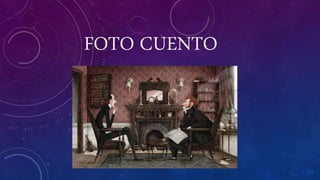 FOTO CUENTO
 