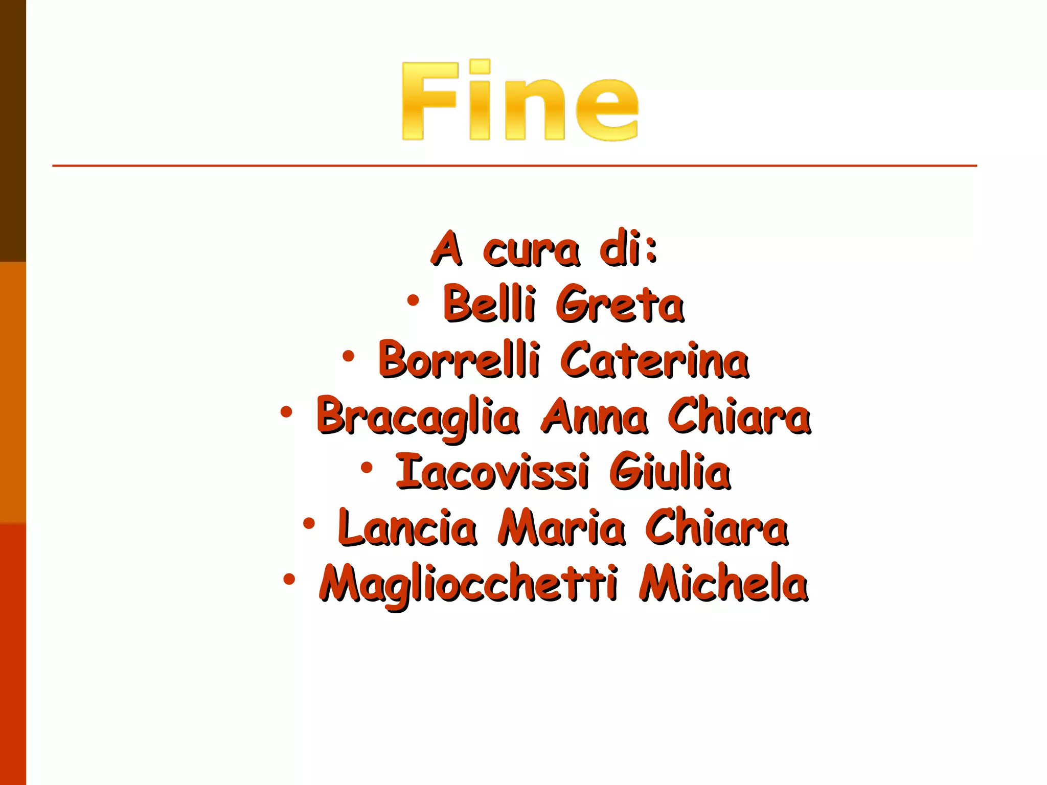A cura di: Belli Greta Borrelli Caterina Bracaglia Anna Chiara Iacovissi Giulia Lancia Maria Chiara Magliocchetti Michela 