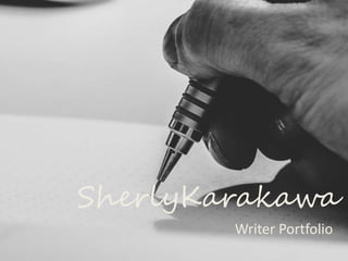 SherlyKarakawa
Writer Portfolio
 