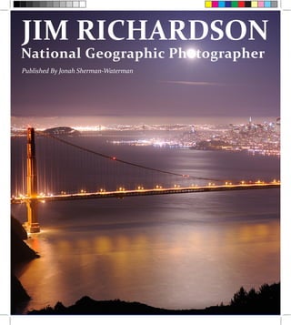 JIM RICHARDSON
Published By Jonah Sherman-Waterman
National Geographic Photographer
 