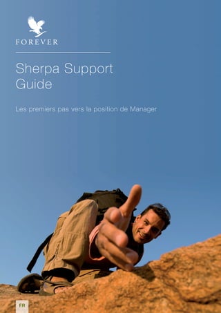 Sherpa Support
Guide
Les premiers pas vers la position de Manager
FR
 